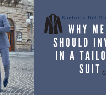 Sartoria Dei Duchi: Why Men Should Invest in a Tailored Suit