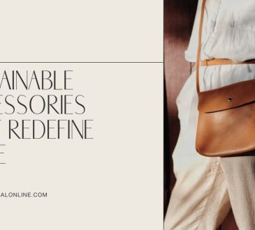 Sustainable Accessories That Redefine Style in 2025